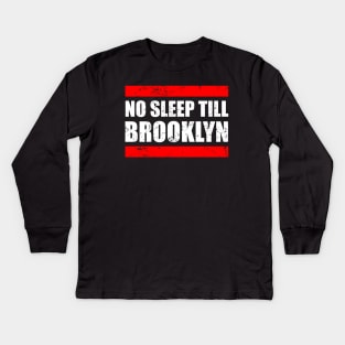 No Sleep Till Brooklyn Kids Long Sleeve T-Shirt